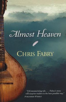 Almost Heaven  -     By: Chris Fabry
