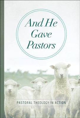 And He Gave Pastors: Pastoral Theology in Action  -     By: Thomas F. Zimmerman
