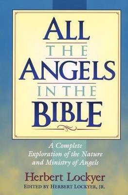 All the Angels in the Bible   -     By: Herbert Lockyer
