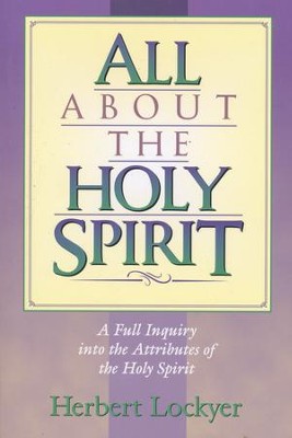 All About the Holy Spirit   -     By: Herbert Lockyer
