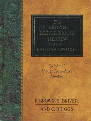 The Brown-Driver-Briggs Hebrew and English Lexicon   -     By: Francis Brown, C. Briggs, S.R. Driver
