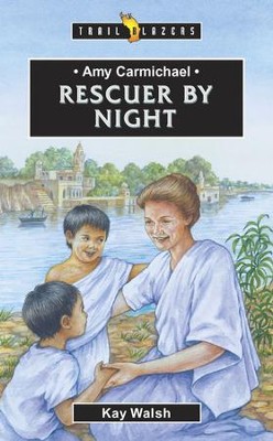 Amy Carmichael: Rescuer by night - eBook  -     By: Kay Walsh
