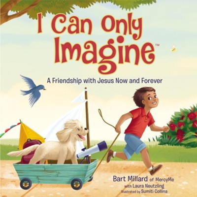 I Can Only Imagine (picture book)  -     By: Bart Millard
