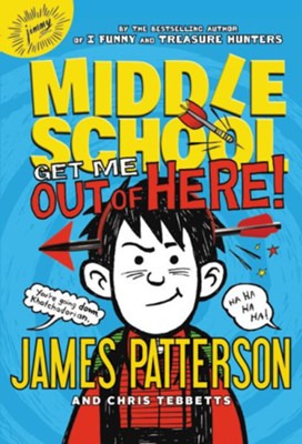 Middle School: Get Me out of Here!: James Patterson, Chris Tebbetts ...