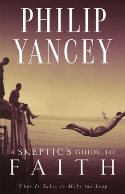 A Skeptic's Guide to Faith   -     By: Philip Yancey
