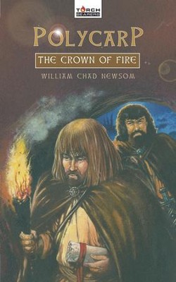 Polycarp: The Crown of Fire - eBook  -     By: William Chad Newsom
