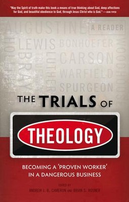 The Trials of Theology: Becoming a 'proven worker' in a dangerous business - eBook  -     By: Andrew Cameron(Eds.) & Brian Rosner(Eds.)
