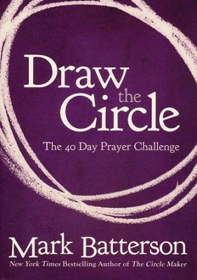 Draw the Circle: The 40 Day Prayer Challenge  -     By: Mark Batterson
