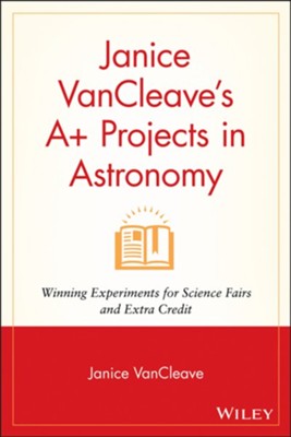 A+ Projects in Astronomy   -     By: Janice VanCleave
