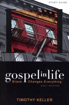 Gospel in Life, Study Guide Grace Changes Everything  -     By: Timothy Keller
