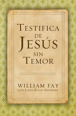 Testifica de Jes&uacute;s sin Temor, eLibro  (Share Jesus Without Fear, eBook)  -     By: William Fay, Linda Evans Shepherd
