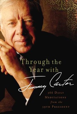 Through the Year with Jimmy Carter: 366 Daily Meditations from the 39th President  -     By: Jimmy Carter

