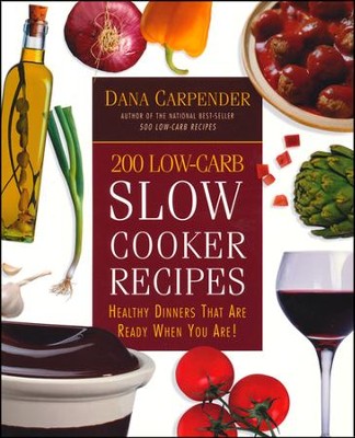 200 Low-Carb Slow Cooker Recipes  -     By: Dana Carpender
