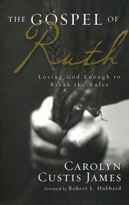 Gospel of Ruth: Loving God Enough to Break the Rules  -     By: Carolyn Custis James
