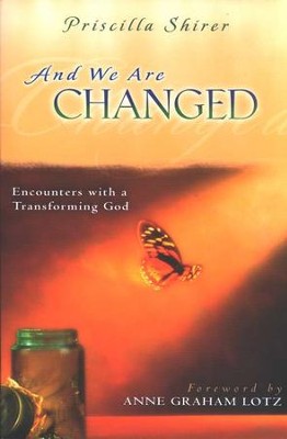 And We are Changed: Encounters with a Transforming God  -     By: Priscilla Shirer
