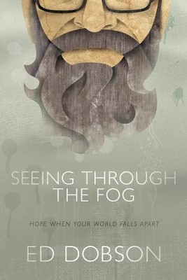 Seeing through the Fog: Hope When Your World Falls Apart - eBook  -     By: Ed Dobson
