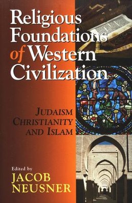 Religious Foundations of Western Civilization  -     Edited By: Jacob Neusner
    By: Edited by Jacob Neusner
