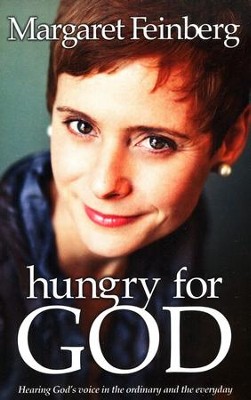 Hungry for God: Hearing His Voice in the Ordinary and the Everyday  -     By: Margaret Feinberg
