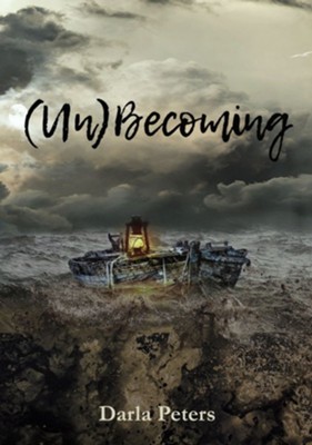 (Un)Becoming  -     By: Darla Peters
