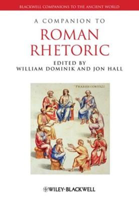 A Companion to Roman Rhetoric  -     Edited By: William Dominik, Jon Hall
    By: William Dominik(Eds.) & Jon Hall(Eds.)
