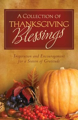 A Collection of Thanksgiving Blessings: Inspiration and Encouragement for a Season of Gratitude - eBook  - 