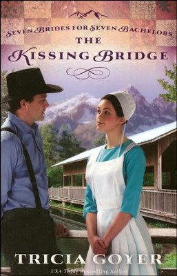 The Kissing Bridge, Seven Brides For Seven Bachelors Series #3   -     By: Tricia Goyer
