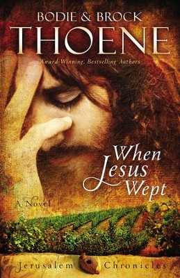 When Jesus Wept, The Jerusalem Chronicles Series #1   -     By: Bodie Thoene, Brock Thoene
