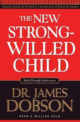 The New Strong-Willed Child   -     By: Dr. James Dobson

