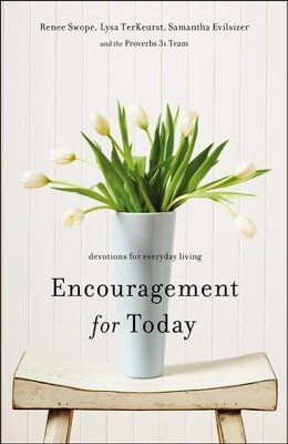 Encouragement for Today: Devotions for Everyday Living  -     By: Renee Swope, Lysa TerKeurst, Samantha Evilsizer
