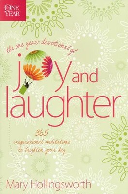 The One Year Devotional of Joy and Laughter: 365 Inspirational Meditations to Brighten your Day  -     By: Mary Hollingsworth
