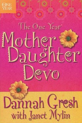 The One-Year Mother-Daughter Devo   -     By: Dannah Gresh, Janet Mylin
