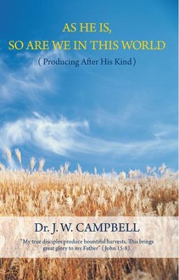 AS HE IS, SO ARE WE IN THIS WORLD: (Producing After His Kind) - eBook  -     By: J.W. Campbell
