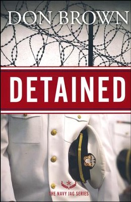 Detained, Navy JAG Series #1   -     By: Don Brown
