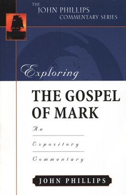 Exploring the Gospel of Mark: An Expository Commentary   -     By: John Phillips
