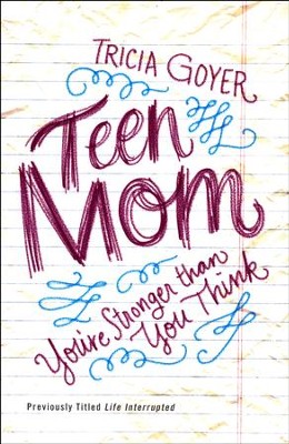 Teen Mom: You're Stronger than you Think  -     By: Tricia Goyer
