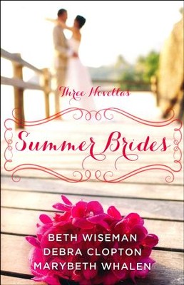 Summer Brides   -     By: Marybeth Whalen, Beth Wiseman, Debra Clopton
