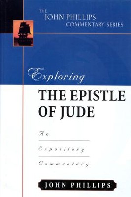 Exploring the Epistle of Jude: An Expository Commentary   -     By: John Phillips
