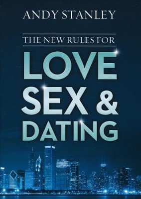 The New Rules for Love, Sex & Dating   -     By: Andy Stanley
