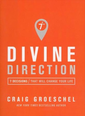 Divine Direction: 7 Decisions That Will Change Your Life  -     By: Craig Groeschel
