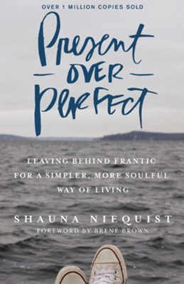 Present Over Perfect - By: Shauna Niequist 