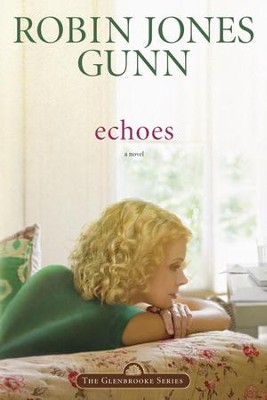 Echoes: Book 3 in the Glenbrooke Series - eBook  -     By: Robin Jones Gunn
