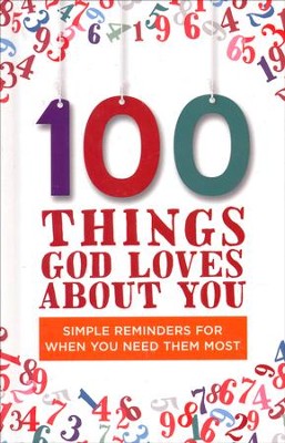 100 Things God Loves About You: Simple Reminders for  When You Need them the Most  - 