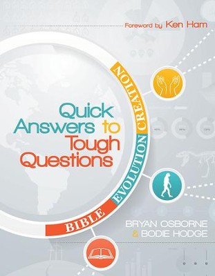 Quick Answers to Tough Questions   -     By: Bryan Osborne, Bodie Hodge
