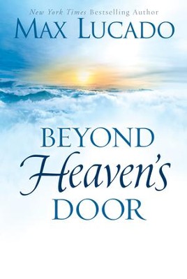 Beyond Heaven's Door - eBook  -     By: Max Lucado
