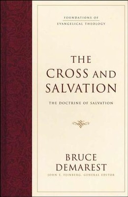 The Cross and Salvation: The Doctrine of Salvation   -     By: Bruce Demarest
