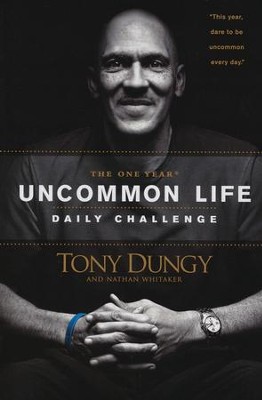 The One Year Uncommon Life Daily Challenge  -     By: Tony Dungy, Nathan Whitaker
