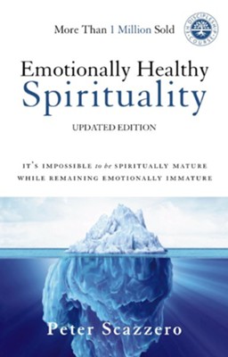 Emotionally Healthy Spirituality: It's Impossible to Be Spiritually Mature, While Remaining Emotionally Immature  -     By: Peter Scazzero
