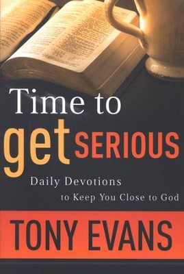 Time to Get Serious  -     By: Tony Evans
