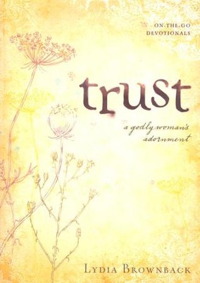 Trust: A Godly Woman's Adornment  -     By: Lydia Brownback
