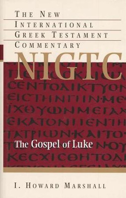 The Gospel of Luke: New International Greek Testament Commentary [NIGTC]  -     By: I. Howard Marshall
